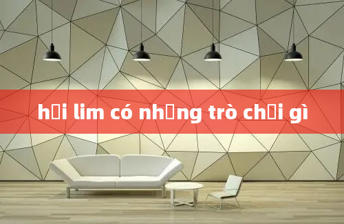 hội lim có những trò chơi gì