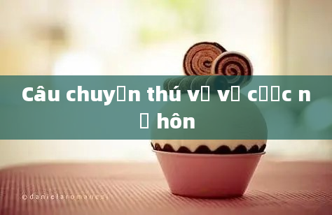 Câu chuyện thú vị về cược nụ hôn