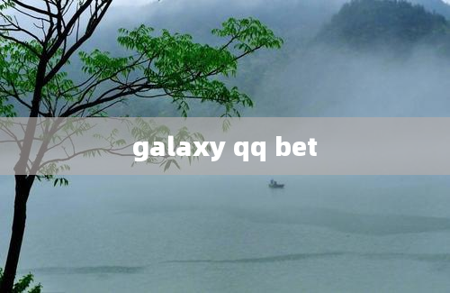 galaxy qq bet