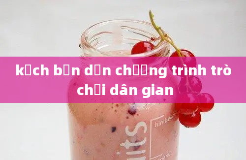 kịch bản dẫn chương trình trò chơi dân gian