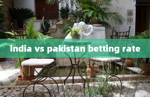 india vs pakistan betting rate