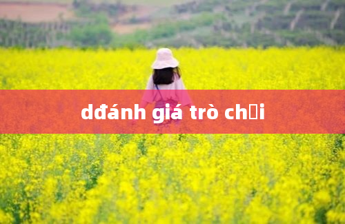 dđánh giá trò chơi