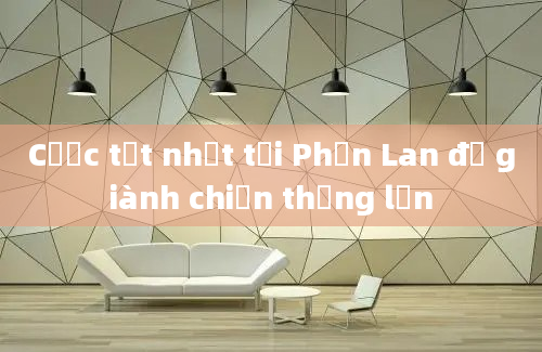 Cược tốt nhất tại Phần Lan để giành chiến thắng lớn