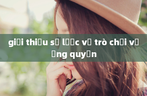 giới thiệu sơ lược về trò chơi vương quyền