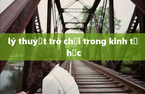 lý thuyết trò chơi trong kinh tế học