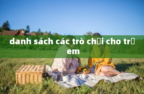 danh sách các trò chơi cho trẻ em