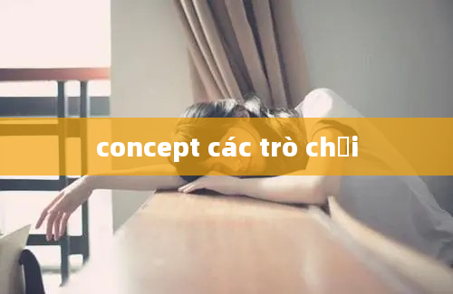 concept các trò chơi