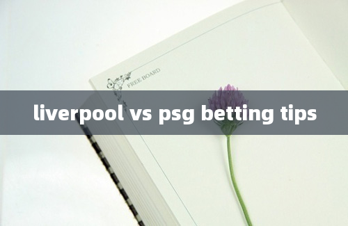 liverpool vs psg betting tips