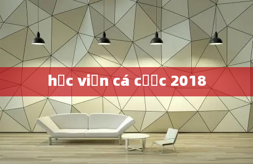 học viện cá cược 2018