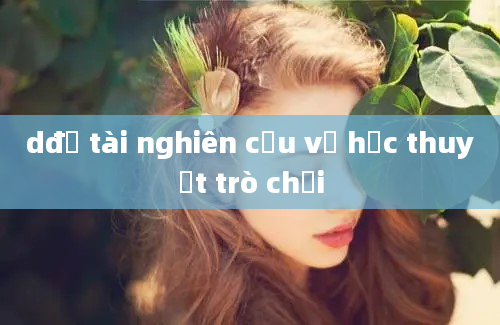 dđề tài nghiên cứu về học thuyết trò chơi