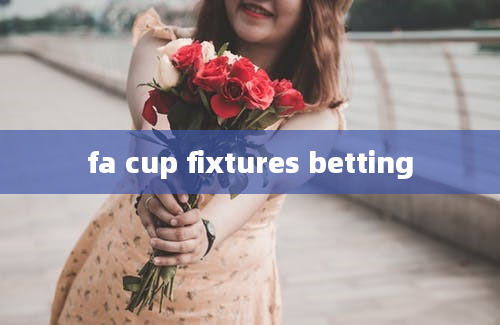 fa cup fixtures betting