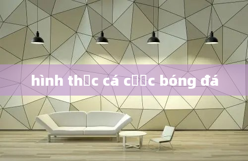 hình thức cá cược bóng đá