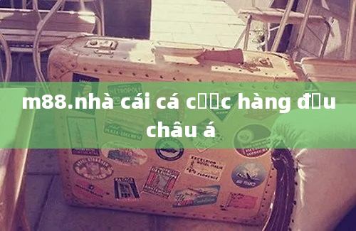 m88.nhà cái cá cược hàng đầu châu á