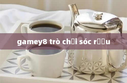 gamey8 trò chơi sóc rượu