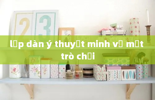 lập dàn ý thuyết minh về một trò chơi