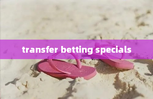 transfer betting specials