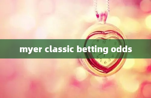 myer classic betting odds