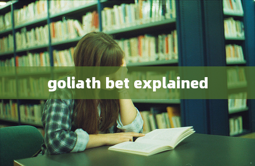 goliath bet explained