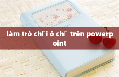 làm trò chơi ô chữ trên powerpoint