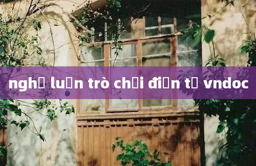 nghị luận trò chơi điện tử vndoc