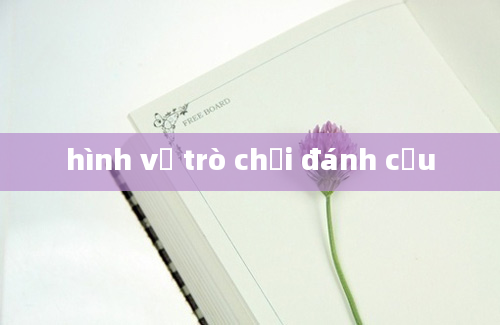 hình vẽ trò chơi đánh cầu