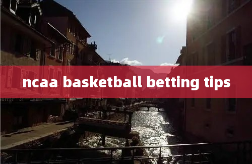 ncaa basketball betting tips