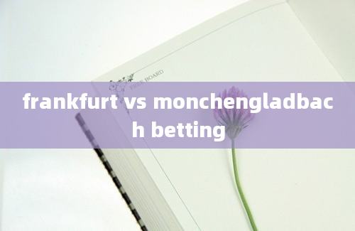 frankfurt vs monchengladbach betting