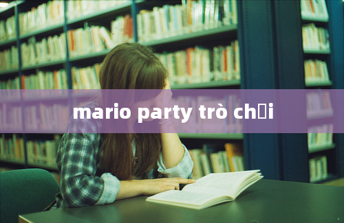 mario party trò chơi