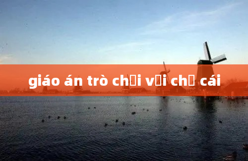 giáo án trò chơi với chữ cái