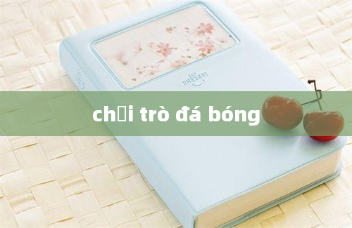 chơi trò đá bóng