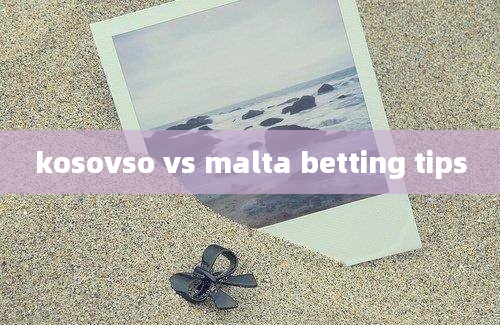 kosovso vs malta betting tips