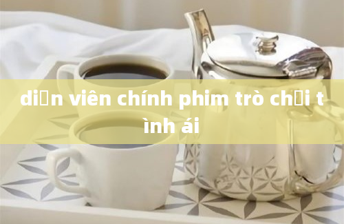 diễn viên chính phim trò chơi tình ái