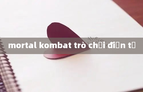 mortal kombat trò chơi điện tử