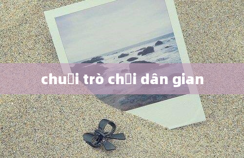 chuỗi trò chơi dân gian