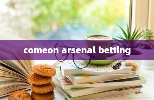 comeon arsenal betting