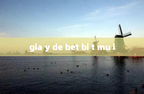 gia y de bet bi t mu i