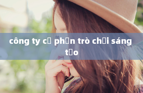 công ty cổ phần trò chơi sáng tạo