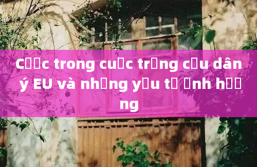 Cược trong cuộc trưng cầu dân ý EU và những yếu tố ảnh hưởng