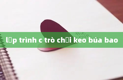 lập trình c trò chơi keo búa bao