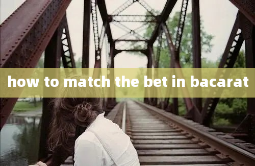 how to match the bet in bacarat