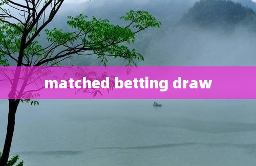 matched betting draw