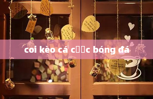 coi kèo cá cược bóng đá