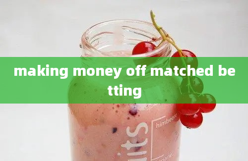 making money off matched betting