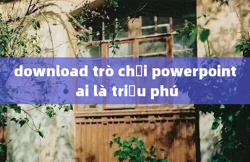 download trò chơi powerpoint ai là triệu phú