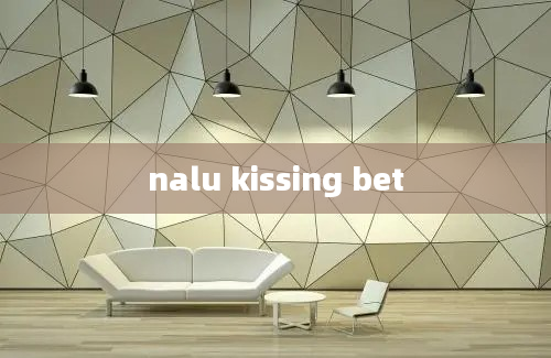 nalu kissing bet