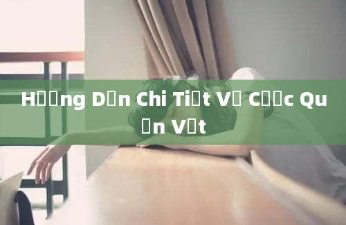 Hướng Dẫn Chi Tiết Về Cược Quần Vợt