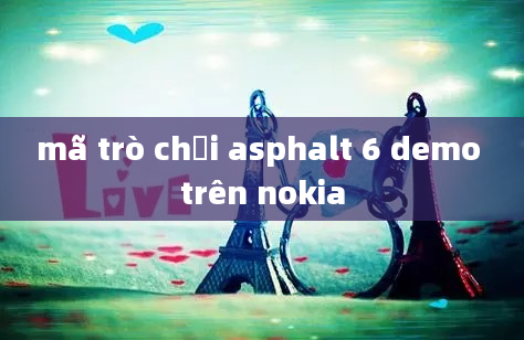 mã trò chơi asphalt 6 demo trên nokia