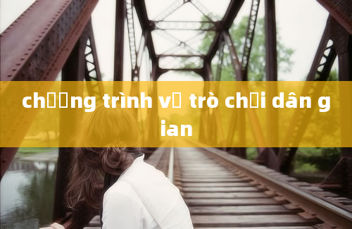 chương trình về trò chơi dân gian