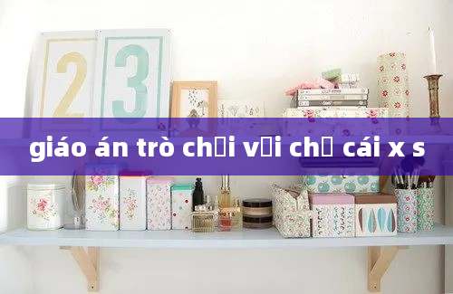 giáo án trò chơi với chữ cái x s