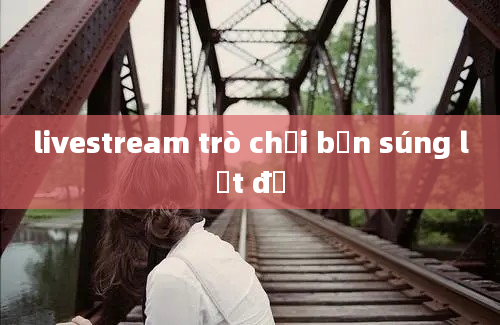 livestream trò chơi bắn súng lột đồ